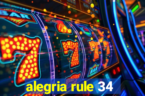 alegria rule 34